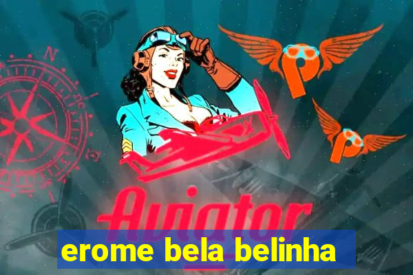 erome bela belinha